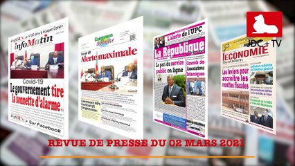 REVUE DE PRESSE CAMEROUNAISE DU 02 MARS 2021