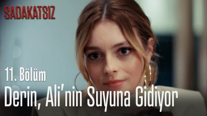 Derin, Ali'nin suyuna gidiyor - Sadakatsiz 11. Bölüm