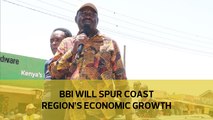 BBI will spur Coast region's economic growth - Raila Odinga