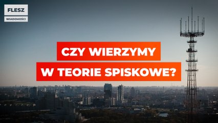 Czy wierzymy w teorie spiskowe?