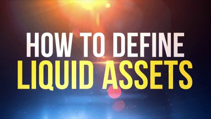 How to Define Liquid Assets