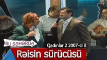 Bu Şəhərdə - Toyda rəisin sürücüsü (Qadınlar 2, 2007)