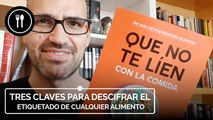 Tres claves para descifrar el etiquetado de cualquier alimento