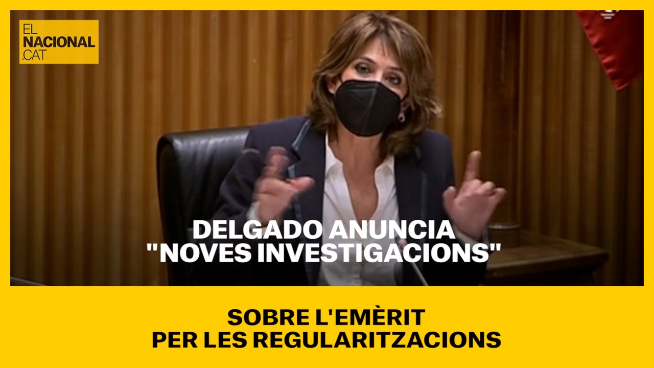 Delgado anuncia "noves investigacions" sobre l'emèrit per les regularitzacions