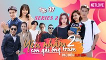 Yêu Nhầm Con Gái Ông Trùm - Series 2 - Tập 37 | Web Drama 2019 | Jang Mi, Samuel An, Quang Bảo