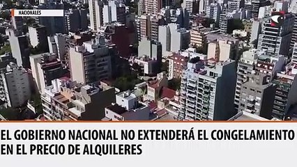 El Gobierno nacional no extenderá el congelamiento en el precio de alquileres