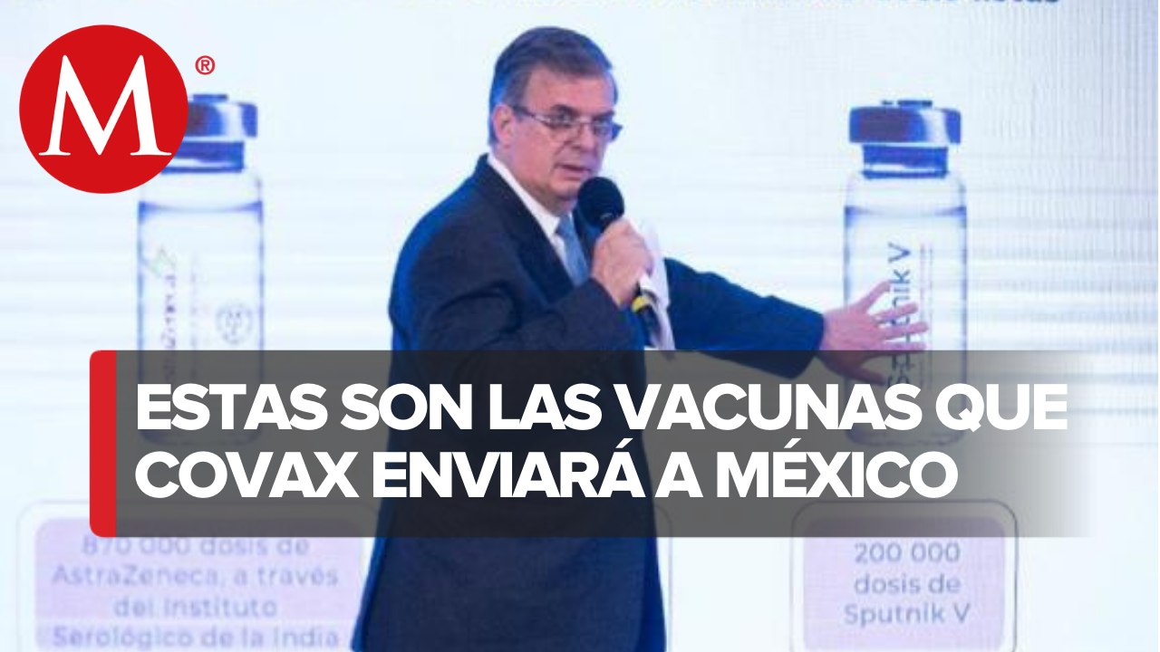 Covax asignó 5.5 millones de vacunas a México; llegan entre marzo y mayo_ Ebrard