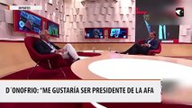 D´onofrio me gustaría ser presidente de la AFA