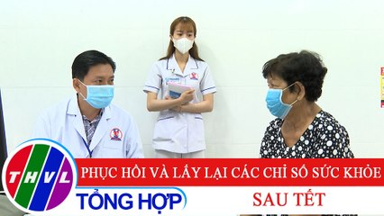 Sức khỏe của bạn: Phục hồi và lấy lại các chỉ số sức khỏe sau tết
