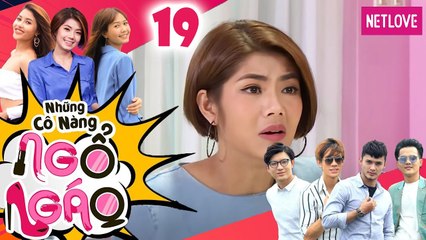 Những Cô Nàng Ngổ Ngáo - Tập 19 | Phim Hài Hay Nhất