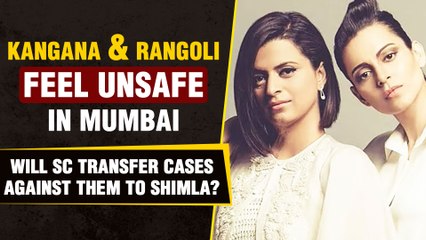 Kangana Ranaut & Rangoli Chandel Move To SC, Say They Have A Threat To Life By Shiv Sena
