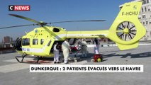 Dunkerque : deux patients évacués vers Le Havre