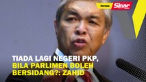 Tiada lagi negeri PKP, bila Parlimen boleh bersidang?: Zahid