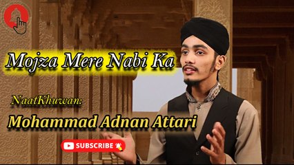 Mojza Mere Nabi Ka | Naat | Mohammad Adnan Attari | HD Video