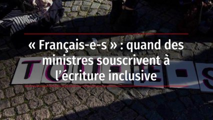 « Français-e-s » : quand des ministres souscrivent à l’écriture inclusive