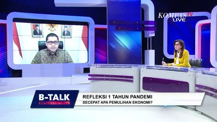 Refleksi 1 Tahun Pandemi - Secepat Apa Pemulihan Ekonomi | B-TALK (Bag 2)