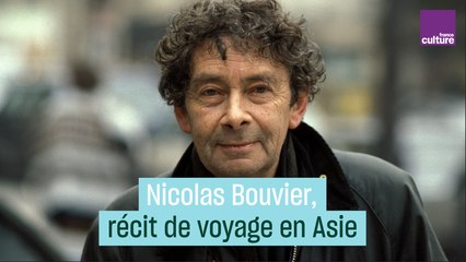 Nicolas Bouvier, le voyage et sa leçon de modestie