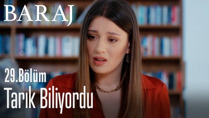 Tarık biliyordu - Baraj 29. Bölüm
