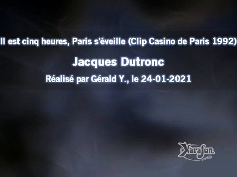 Jacques Dutronc_Il est cinq heures, Paris s'éveille (Clip Casino de Paris 1992)