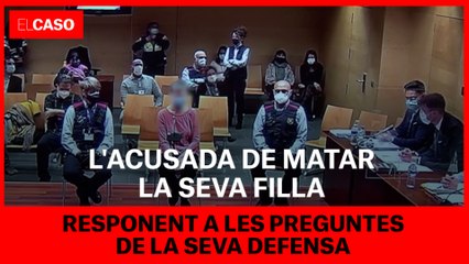L'acusada de matar la seva filla respon les preguntes de la seva defensa
