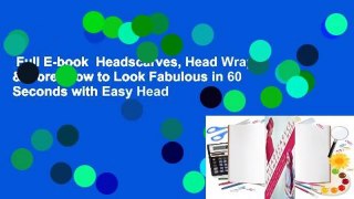 Full E-book  Headscarves, Head Wraps & More: How to Look Fabulous in 60 Seconds with Easy Head