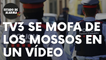 TV3 se mofa de los Mossos en un bochornoso vídeo