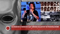 ¡EL MIEDO DE LA DERECHA A LOS “JÓVENES VALIENTES” DE PEDRO SALMERÓN!