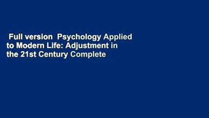 Full version  Psychology Applied to Modern Life: Adjustment in the 21st Century Complete