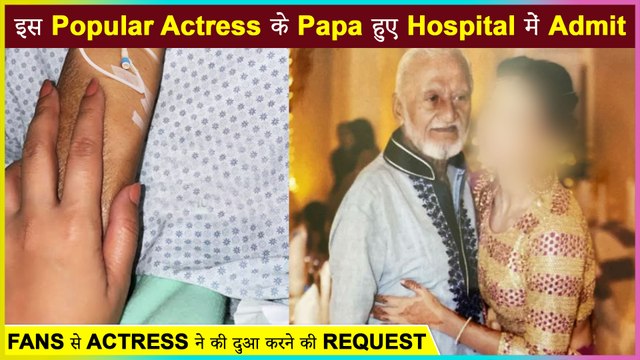 This Popular Actress Father's Hospitalized Request Fans To Pray For Recovery