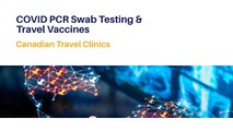 COVID PCR Swab Testing & Travel Vaccines - Canadian Travel Clinics