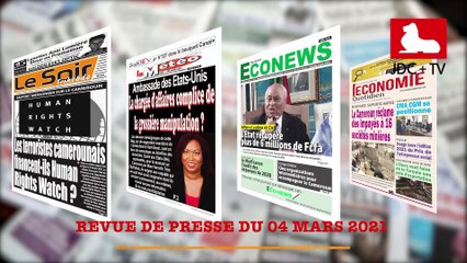 REVUE DE PRESSE CAMEROUNAISE DU 04 MARS 2021