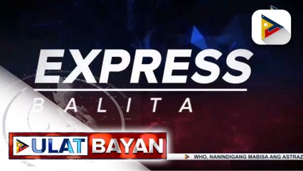 EXPRESS BALITA: Grupong SINAG, iginiit na dapat isama sa unang babakunahan ang mga magsasaka at mangingisda