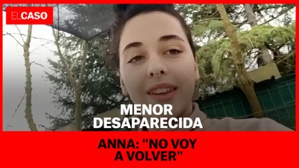 Anna, la menor desaparecida en Sant Miquel de Fluvià: "no volveré"