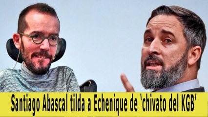 Santiago Abascal tilda a Echenique de ‘chivato del KGB’