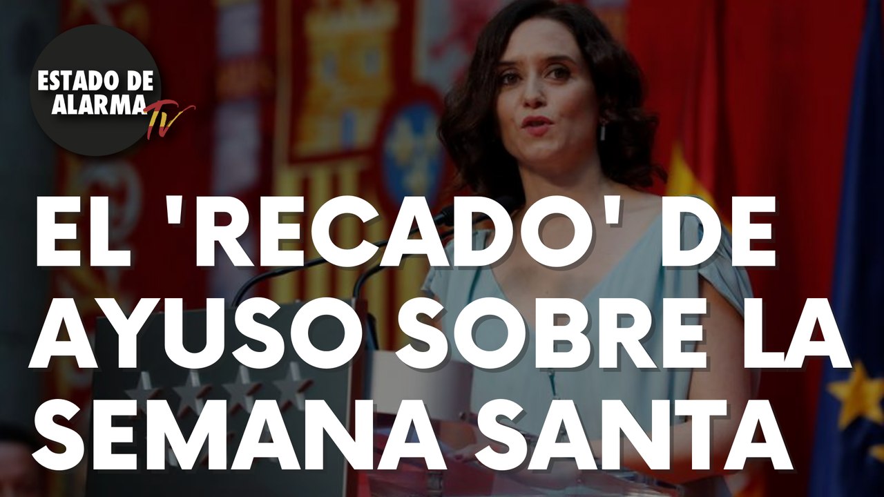 El serio ‘recado’ de Ayuso sobre la Semana Santa