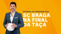FDV #316 - SC Braga na final da Taça
