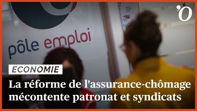 Pourquoi la réforme de l'assurance-chômage mécontente patronat et syndicats