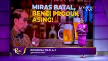 Jokowi : Miras Batal, Benci Produk Asing  Rosi (Bag 1)