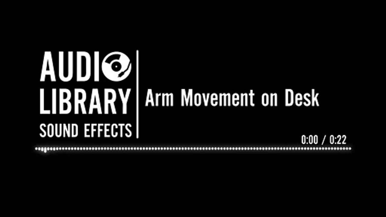 Arm Movement on Desk - Sound Effect