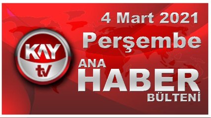 Kay Tv Ana Haber Bülteni (4 MART 2021)
