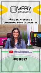 BBB21: FÁBIO JR. ATENDEU E COMENTOU FOTO DE JULIETTE