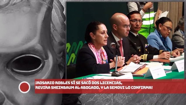 ¡Robles sí se sacó 2 licencias, revira Sheinbaum al abogado, y la Semovi lo confirma!
