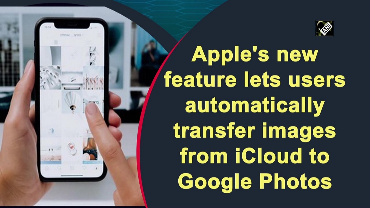 Apple's new feature lets users automatically transfer images from iCloud to Google Photos
