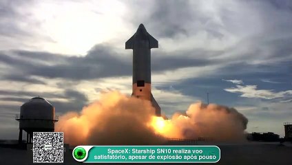 SpaceX- Starship SN10 realiza voo satisfatório, apesar de explosão após pouso