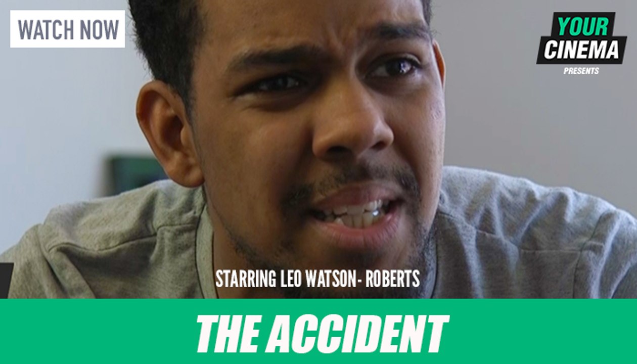 'The Accident' starring Leo Watson-Roberts | YOUR CINEMA PRODUCTIONS