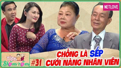 Tình Trăm Năm - Tập 31: Cưới chồng là sếp ở cơ quan, về nhà vợ cực sướng được chiều chuộng như trứng mỏng