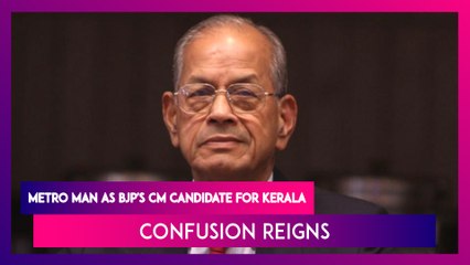 E Sreedharan, The ‘Metro Man’ As BJP's Chief Minister Candidate For Kerala, Confusion Reigns