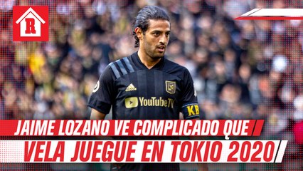 Jaime Lozano: "Es complicado que Vela pueda estar en este proceso olímpico”