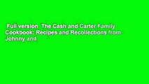 Full version  The Cash and Carter Family Cookbook: Recipes and Recollections from Johnny and