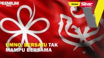 UMNO, Bersatu tak mampu bersama